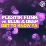 cover: Plastik Funk|Blue & Deep - Get To Know Ya