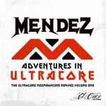 cover: Mendez - Adventures In Ultracore Vol 1