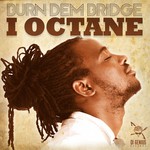 cover: I Octane - Burn Dem Bridge