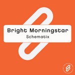 cover: Bright Morningstar - Schematix