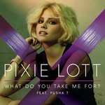 cover: Pusha T|Pixie Lott - What Do You Take Me For?