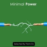 cover: Various|Frenk Dj - Minimal Power (selected by Frenk DJ)