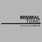 cover: Frenk Dj|Various - Minimal Toxic (selected by Frenk DJ)