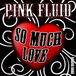 cover: Pink Fluid - So Much Love