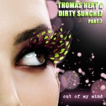 cover: Thomas Heat & Dirty Sunchez - Out Of My Mind (Part 2)