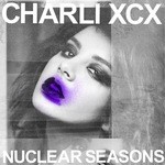 cover: Charli Xcx - Nuclear Seasons