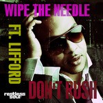 cover: Wipe The Needle|Wipe The Needle Feat Lifford Shillingford - Don't Rush