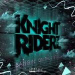 cover: Knight Riderz - Bangin On The System