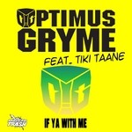 cover: Optimus Gryme|Tiki Taane - If Ya With Me