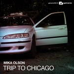 cover: Mika Olson - Trip To Chicago