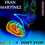 cover: Fran Martinez - Come On Don't Stop