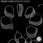 cover: Shur-i-kan - Going Places