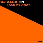 cover: Dj Alex Tn - Take Me Away