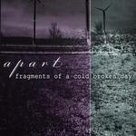 cover: Apart - Fragments Of A Cold Broken Day