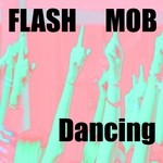 cover: Dancing - Flash Mob