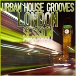 cover: Various - Urban House Grooves (London Session)