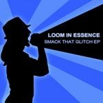 cover: Loom In Essence - Smack That Glitch EP