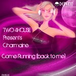 cover: Charmaine|Two 4house - Come Running (Back To Me)