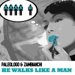 cover: Zambianchi|Paleologo - He Walks Like A Man