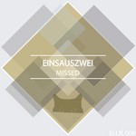 cover: Einsauszwei - Missed