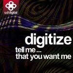 cover: Digitize - Tell Me That You Want Me