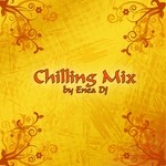 cover: Enea Dj|Various - Chilling Mix (by Enea DJ) (unmixed tracks)