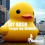 cover: Jay Nash - Forget The Rubber EP