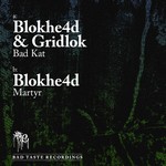 cover: Blokhe4d & Gridlok|Blokhe4d - Bad Kat/Martyr