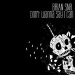 cover: Brian Snr - Don't Wanna Say I Can