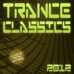 cover: Various - Trance Classics 2012: Ultimate Techno Anthems