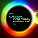 cover: Omnibus - Magic Melody (2012 Dance Mix)