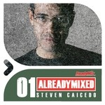 cover: Caicedo, Steven|Various - Already Mixed Vol 1 (compiled & mixed by Steven Caicedo) (unmixed tracks)