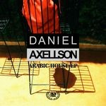 cover: Daniel Axellson - Arabic House EP