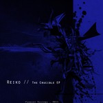 cover: Reiko - The Crucible EP