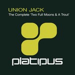 cover: Union Jack - The Complete Two Full Moons & A Trout