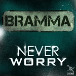 cover: Bramma - Never Worry