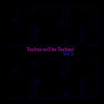 cover: Various - Techno Will Be Techno: Volume 3