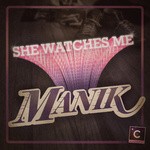 cover: M A N I K - She Watches Me