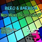 cover: Bilro & Barbosa - Need More Processing EP