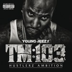 cover: Young Jeezy - TM:103 Hustlerz Ambition (Explicit)