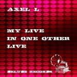 cover: Axel L - My Live In One Other Live