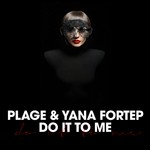 cover: Plage|Yana Fortep - Do It To Me