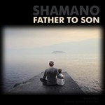 cover: Shamano - Father To Son