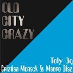 cover: Monak, Cristian|Mauro Diaz|Toly Dq - Old City Crazy EP