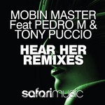 cover: Mobin Master|Pedro M|Tony Puccio - Hear Her (remixes)