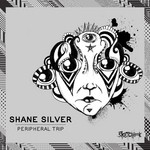 cover: Shane Silver - Peripheral Trip