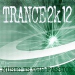 cover: Various - Trance 2K12: Music Is The Passion