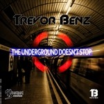 cover: Trevor Benz - The Underground Doesnt Stop