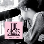 cover: The Shoes - Wastin' Time