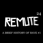 cover: Remute - A Brief History Of Rave #1